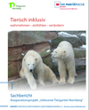 Tierisch inklusiv - wahrnehmen - einfühlen - verändern. Sachbericht Kooperationsprojekt "Inklusiver Tiergarten Nürnberg" Titelbild: Eisbären. 
